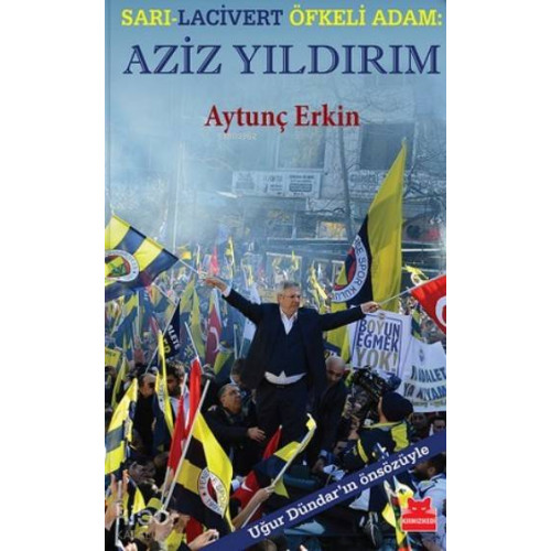 Sarı Lacivert Öfkeli Adam: Aziz Yıldırım