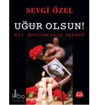 Uğur Olsun!; Bir Devrimcinin Öyküsü