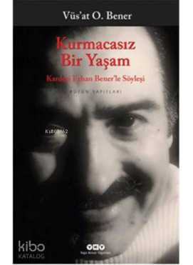 Kurmacasız Bir Yaşam; Kardeşi Erhan Benerle Söyleşi