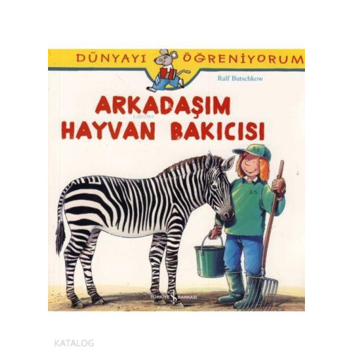 Arkadaşım Hayvan Bakıcısı; Dünyayı Öğreniyorum