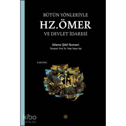 Bütün Yönleriyle Hz. Ömer ve Devlet İdaresi