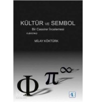 Kültür ve Sembol; Bir Cassirer İncelemesi