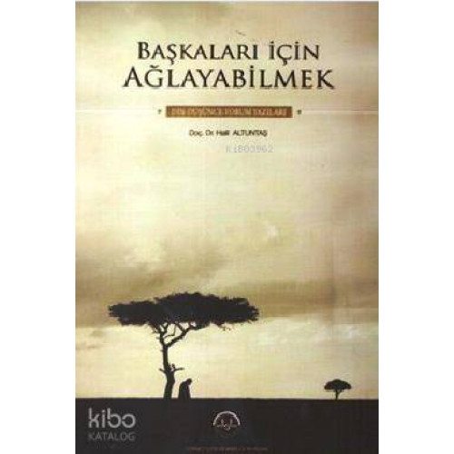 Başkaları İçin Ağlayabilmek