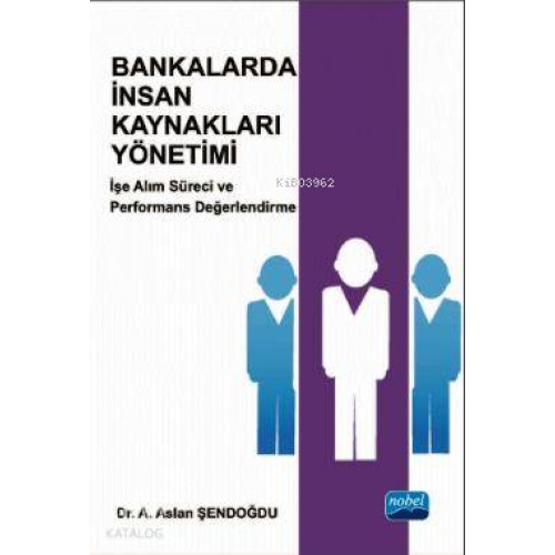 Bankalarda İnsan Kaynakları Yönetimi; İşe Alım Süreci ve Performans Değerlendirme