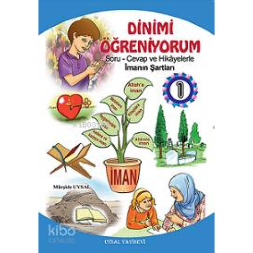 Dinimi Öğreniyorum 1; Soru Cevap ve Hikayelerle İmanın Şartları