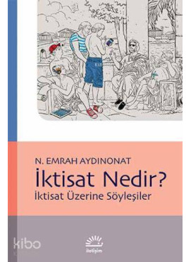 İktisat Nedir?; İktisat Üzerine Söyleşiler