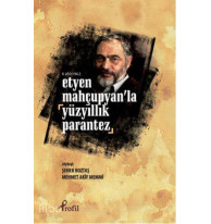 Etyen Mahçuplayan'la Yüzyıllık Parantez