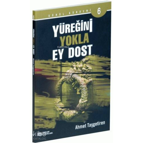Yüreğini Yokla Ey Dost
