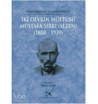 İki Devrin Müftüsü - Mustafa Sırrı (Sezen); 1888 - 1939