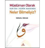 Müslüman Olarak Kur'an-ı Kerim Hakkında Neler Bilmeliyiz?