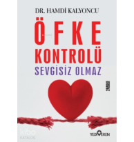 Öfke Kontrolü Sevgisiz Olmaz