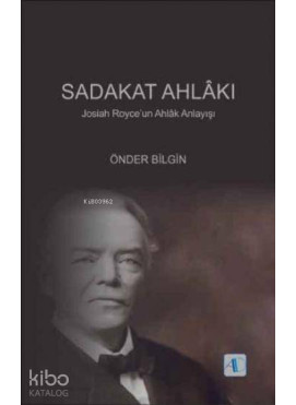 Sadakat Ahlakı; Josiah Royceun Ahlâk Anlayışı