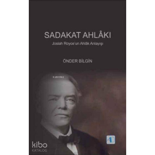 Sadakat Ahlakı; Josiah Royceun Ahlâk Anlayışı