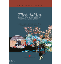 Türk İslam Süsleme Sanatları; Hüsn-i Hat - Tezhib - Minyatür