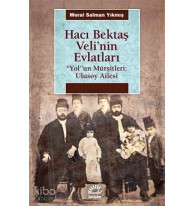 Hacı Bektaş Veli'nin Evlatları Yolun Mürşitleri: Ulusoy Ailesi