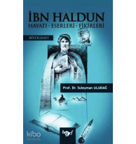 İbn Haldun Hayatı - Eserleri - Fikirleri