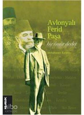 Avlonyalı Ferid Paşa; Bir Ömür Devlet