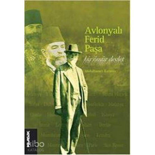 Avlonyalı Ferid Paşa; Bir Ömür Devlet
