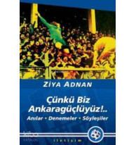 Çünkü Biz Ankaragüçlüyüz!..; Anılar, Denemeler, Söyleşiler