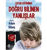 Çocuk Eğitiminde Doğru Bilinen Yanlışlar