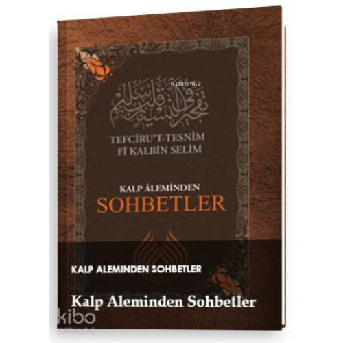 Kalp Aleminden Sohbetler; Tefciru't- Tesnim Fi Kalbin Selim