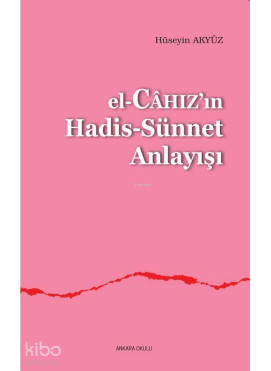 El-Câhızın Hadis-Sünnet Anlayışı