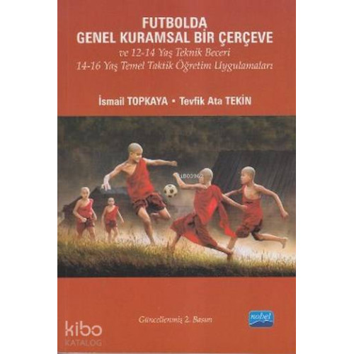 Futbolda Genel Kuramsal Bir Çerçeve ve 12-14 Yaş Teknik Beceri; 14-16 Yaş Temel Taktik Öğretim Uygulamaları