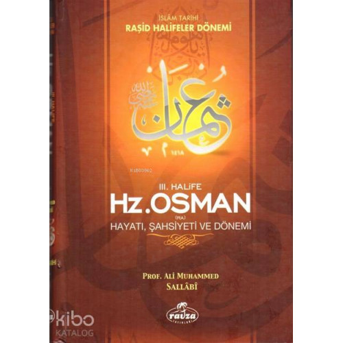 III. Halife Hz. Osman (ra) Hayatı, Şahsiyeti ve Dönemi (Ciltli); İslam Tarihi Raşid Halifeler Dönemi