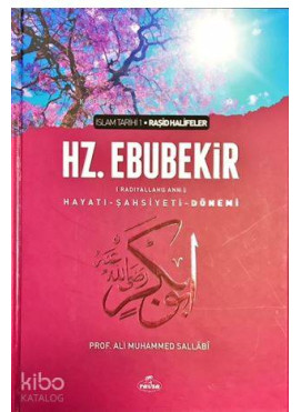 I. Halife Hz. Ebubekir (ra) Hayatı, Şahsiyeti, ve Dönemi (Ciltli); İslam Tarihi Raşid Halifeler Dönemi