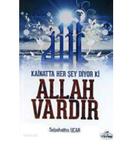 Kainatta Her Şey Diyor ki Allah Vardır