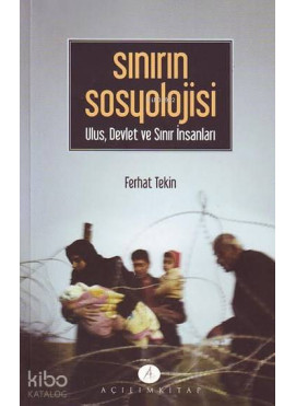 Sınırın Sosyolojisi; Ulus, Devlet ve Sınır İnsanları