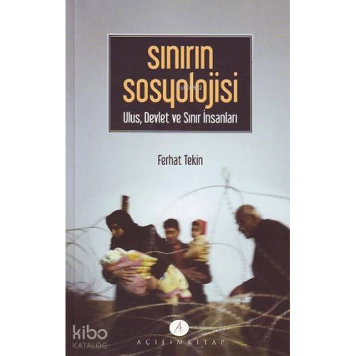 Sınırın Sosyolojisi; Ulus, Devlet ve Sınır İnsanları