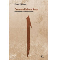 Zamanın Ruhuna Karşı; Küresel Medeniyet ve İslâm - Batı Karşılaşması