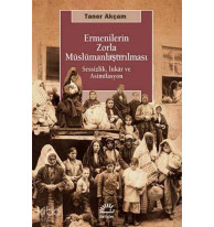 Ermenilerin Zorla Müslümanlaştırılması; Sessizlik, İnkâr ve Asimilasyon
