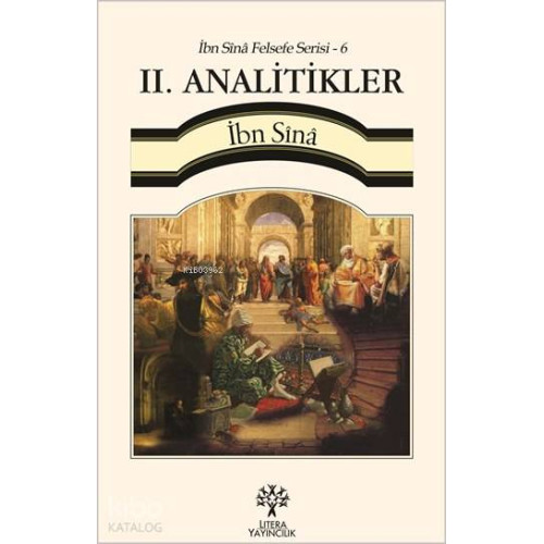 II. Analitikler - İbn Sînâ Felsefe Serisi 6