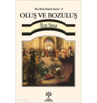 Oluş ve Bozuluş - İbn Sînâ Felsefe Serisi 9