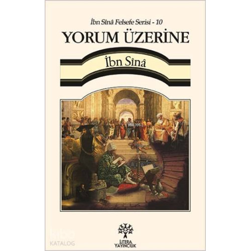 Yorum Üzerine - İbn Sînâ Felsefe Serisi 10