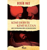 Kimi Derviş Kimi Sultan; Ahret Sultanlarından Dünya Sultanlarına Nasihat