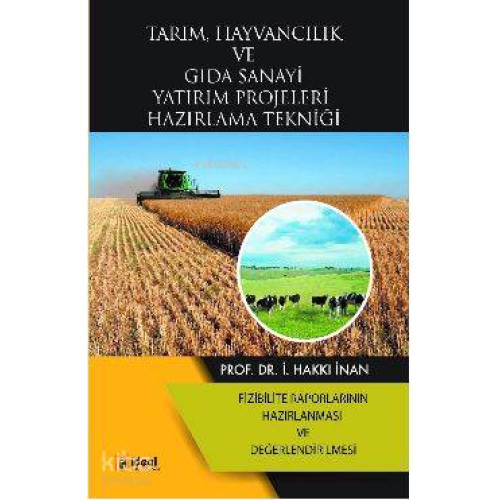 Tarım, Hayvancılık ve Gıda Sanayi Yatırım Projeleri Hazırlama Tekniği; Fizibilite Raporlarının Hazırlanması ve Değerlendirilmesi