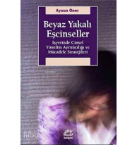 Beyaz Yakalı Eşcinseller; İşyerinde Cinsel Yönelim Ayrımcılığı ve Mücadele Stratejileri