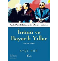 İnönü ve Bayarlı Yıllar; Çok Partili Dönem'in Öteki Tarihi 1 (1938-1960)