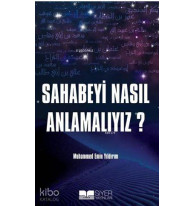 Sahabeyi Nasıl Anlamalıyız