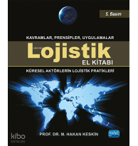 Lojistik El Kitabı - Kavramlar Prensipler Uygulamalar; Küresel Aktörlerin Lojistik Pratikleri