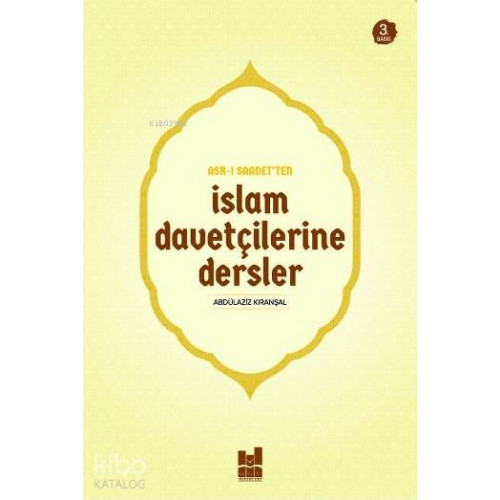 Asr-ı Saadet'ten İslam Davetçilerine Dersler