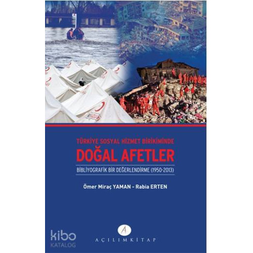 Türkiye Sosyal Hizmet Birikiminde Doğal Afetler; Binliyografik Bir Değerlendirme 1950-2013