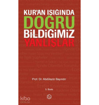 Kur'an Işığında Doğru Bildiğimiz Yanlışlar (Ciltli)