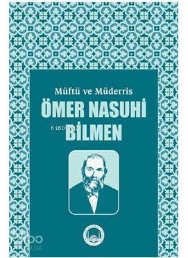 Müftü ve Müderris Ömer Nasuhi Bilmen Sempozyum Tebliğleri
