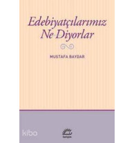 Edebiyatçılarımız Ne Diyorlar