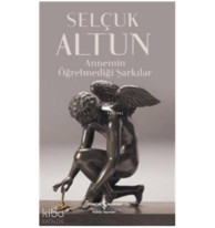 Annemin Öğretemediği Şarkılar