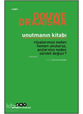 Unutmanın Kitabı; Rüyalarımızı Neden Hemen Unuturuz, Anılarımız Neden Sürekli Değişir?